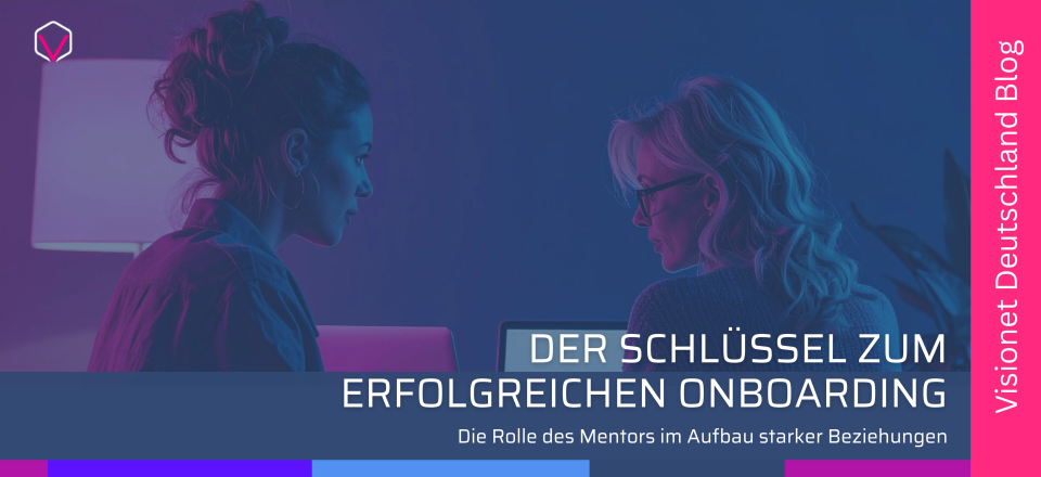 Der Schl&uuml;ssel zum erfolgreichen Onboarding: Die Rolle des Mentors im Aufbau starker Beziehungen