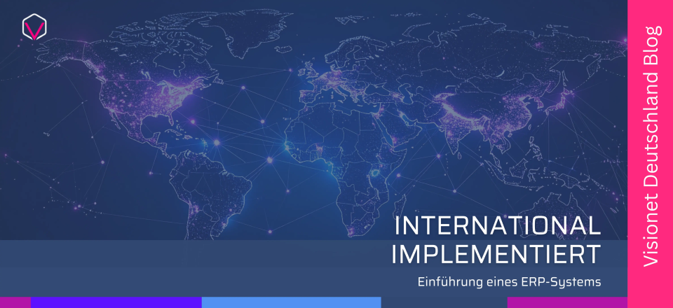 International implementiert - Einführung eines ERP-Systems